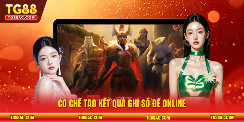 Cơ chế tạo kết quả ghi số đề online