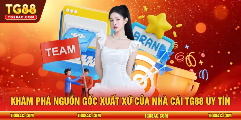 Khám phá nguồn gốc xuất xứ của nhà cái TG88 uy tín 