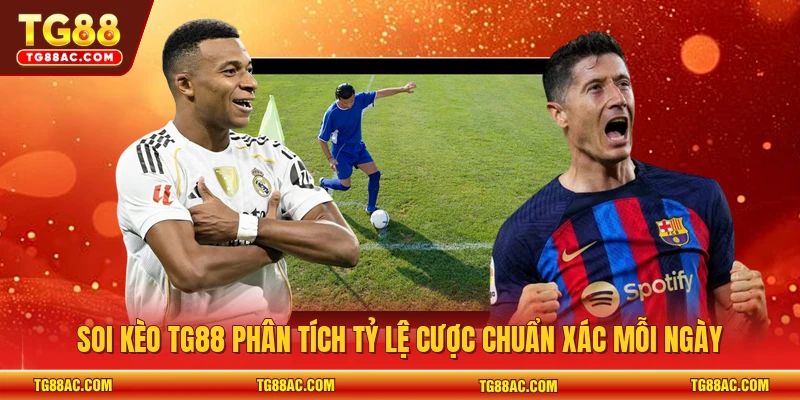 Soi kèo TG88 phân tích tỷ lệ cược chuẩn xác mỗi ngày